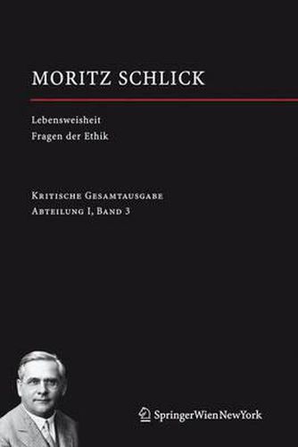 Lebensweisheit. Versuch einer Gluckseligkeitslehre Fragen der Ethik: Abteilung I / Band 3