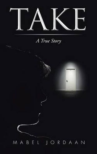 Cover image for Take: A True Story