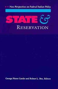 Cover image for State and Reservation: New Perspectives on Federal Indian Policy