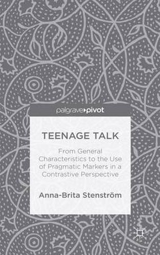 Cover image for Teenage Talk: From General Characteristics to the Use of Pragmatic Markers in a Contrastive Perspective