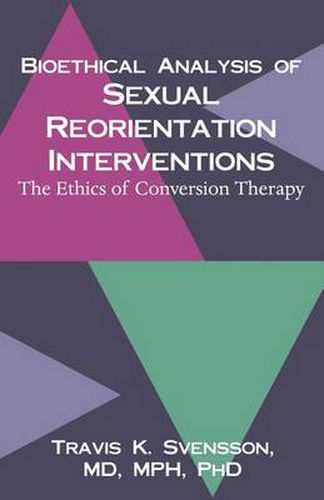 Cover image for Bioethical Analysis of Sexual Reorientation Interventions: The Ethics of Conversion Therapy