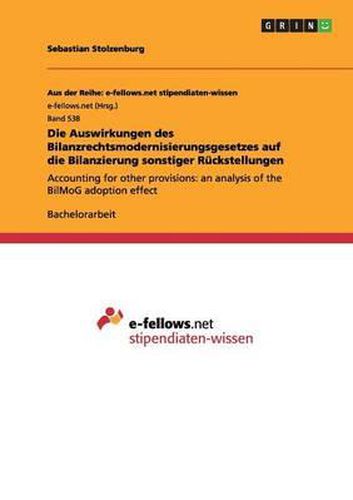 Cover image for Die Auswirkungen des Bilanzrechtsmodernisierungsgesetzes auf die Bilanzierung sonstiger Ruckstellungen: Accounting for other provisions: an analysis of the BilMoG adoption effect