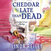 Cover image for Cheddar Late Than Dead