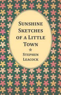 Cover image for Sunshine Sketches Of A Little Town