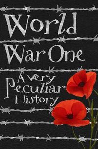 Cover image for World War One: A Very Peculiar History