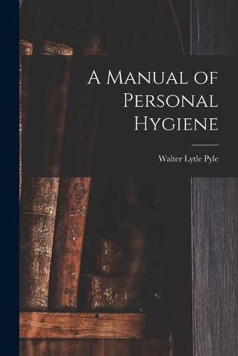 Cover image for A Manual of Personal Hygiene