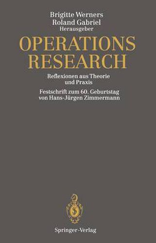 Operations Research: Reflexionen aus Theorie und Praxis Festschrift zum 60. Geburtstag von Hans-Jurgen Zimmermann