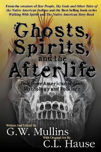 Cover image for Ghosts, Spirits, and the Afterlife in Native American Indian Mythology And Folklore