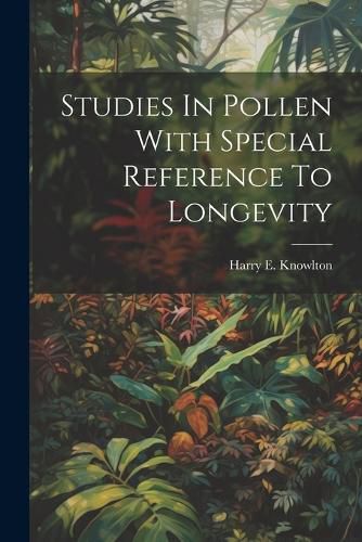 Cover image for Studies In Pollen With Special Reference To Longevity