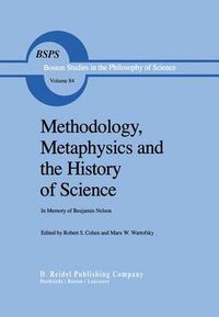 Cover image for Methodology, Metaphysics and the History of Science: In Memory of Benjamin Nelson