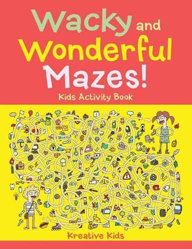 Wacky and Wonderful Mazes! Kids Activity Book