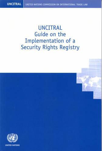 UNCITRAL guide on the implementation of a security rights registry