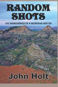 Cover image for Random Shots: The Wanderings of a Montana Writer