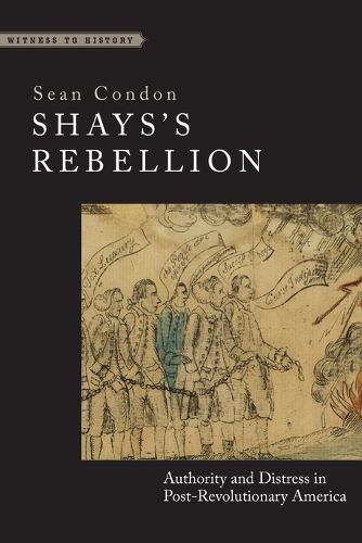 Cover image for Shays's Rebellion: Authority and Distress in Post-Revolutionary America