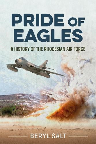 Cover image for Pride of Eagles: A History of the Rhodesian Air Force