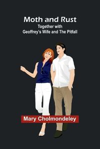 Cover image for Moth and Rust; Together with Geoffrey's Wife and The Pitfall