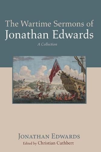 Cover image for The Wartime Sermons of Jonathan Edwards: A Collection