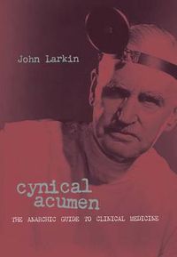 Cover image for Cynical Acumen: The Anarchic Guide to Clinical Medicine