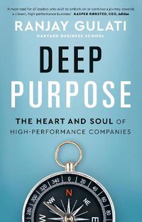 Cover image for Deep Purpose: The Heart and Soul of High-Performance Companies