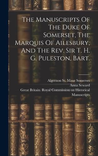 Cover image for The Manuscripts Of The Duke Of Somerset, The Marquis Of Ailesbury, And The Rev. Sir T. H. G. Puleston, Bart.