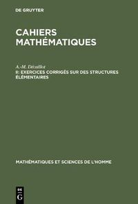 Cover image for Cahiers mathematiques, II, Exercices corriges sur des structures elementaires