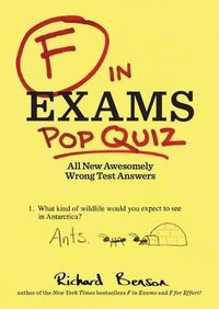 Cover image for F in Exams: Pop Quiz: All New Awesomely Wrong Test Answers