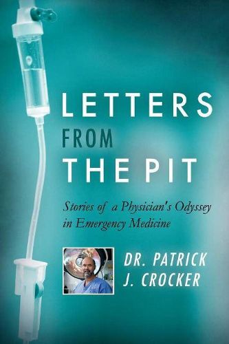 Cover image for Letters from the Pit: Stories of a Physician's Odyssey in Emergency Medicine