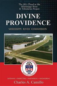 Cover image for Divine Providence: The 2011 Flood in the Mississippi River and Tributaries 2011 Flood History