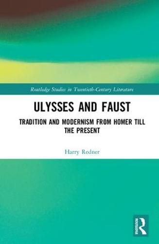 Cover image for Ulysses and Faust: Tradition and Modernism from Homer till the Present