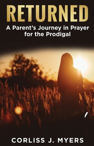 Cover image for Returned A Parent's Journey in Prayer for the Prodigal