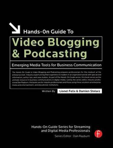 Cover image for Hands-On Guide to Video Blogging and Podcasting: Emerging Media Tools for Business Communication