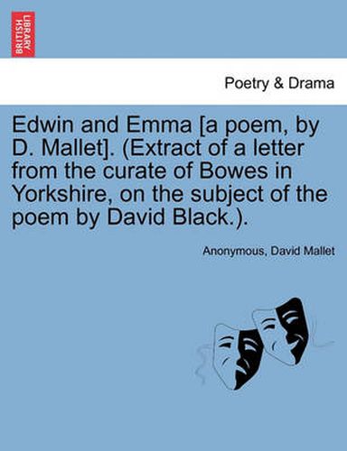 Cover image for Edwin and Emma [A Poem, by D. Mallet]. (Extract of a Letter from the Curate of Bowes in Yorkshire, on the Subject of the Poem by David Black.).