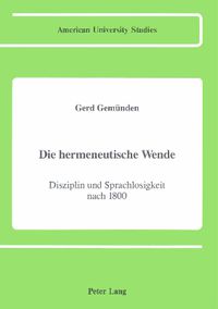 Cover image for Die Hermeneutische Wende: Disziplin Und Sprachlosigkeit Nach 1800