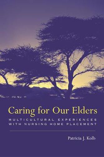 Cover image for Caring for Our Elders: Multicultural Experiences with Nursing Home Placement