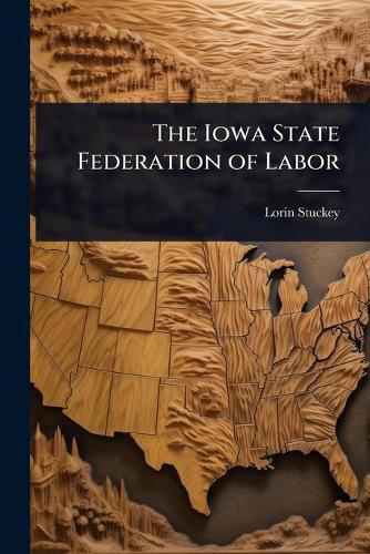 Cover image for The Iowa State Federation of Labor