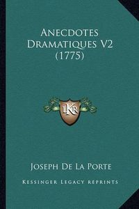 Cover image for Anecdotes Dramatiques V2 (1775)