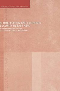 Cover image for Globalisation and Economic Security in East Asia: Governance and Institutions