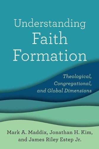 Cover image for Understanding Faith Formation - Theological, Congregational, and Global Dimensions