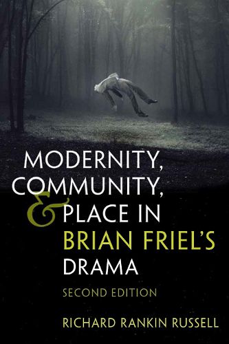 Cover image for Modernity, Community, and Place in Brian Friel's Drama: Second Edition