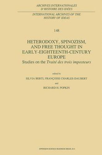 Cover image for Heterodoxy, Spinozism, and Free Thought in Early-Eighteenth-Century Europe: Studies on the Traite des Trois Imposteurs
