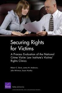 Cover image for Securing Rights for Victims: a Process Evaluation of the National Crime Victim Law Institute's Victims' Rights Clinics