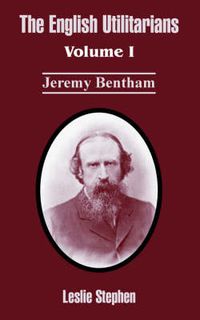 Cover image for The English Utilitarians: Volume I (Jeremy Bentham)