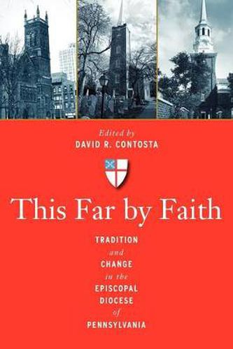 Cover image for This Far by Faith: Tradition and Change in the Episcopal Diocese of Pennsylvania