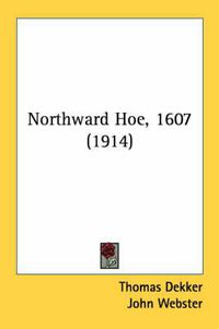 Cover image for Northward Hoe, 1607 (1914)