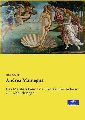 Cover image for Andrea Mantegna: Des Meisters Gemalde und Kupferstiche in 200 Abbildungen