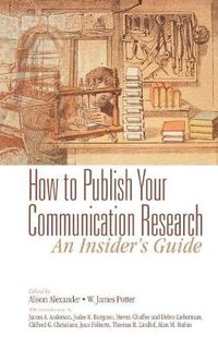 Cover image for How to Publish Your Communication Research: An Insider's Guide