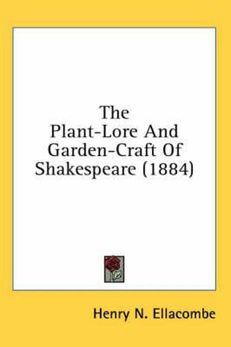 Cover image for The Plant-Lore and Garden-Craft of Shakespeare (1884)