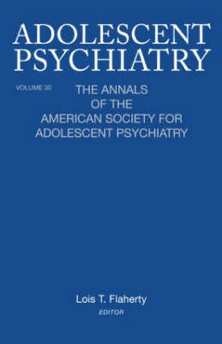 Cover image for Adolescent Psychiatry, V. 30: The Annals of the American Society for Adolescent Psychiatry