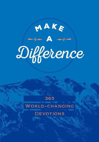 Cover image for Make a Difference:365 World-Changing Devotions