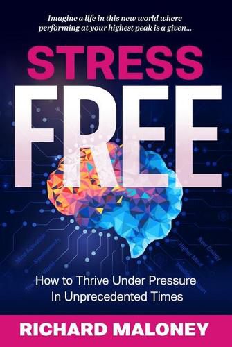 Cover image for Stress Free: How to Thrive Under Pressure in Unprecedented Times